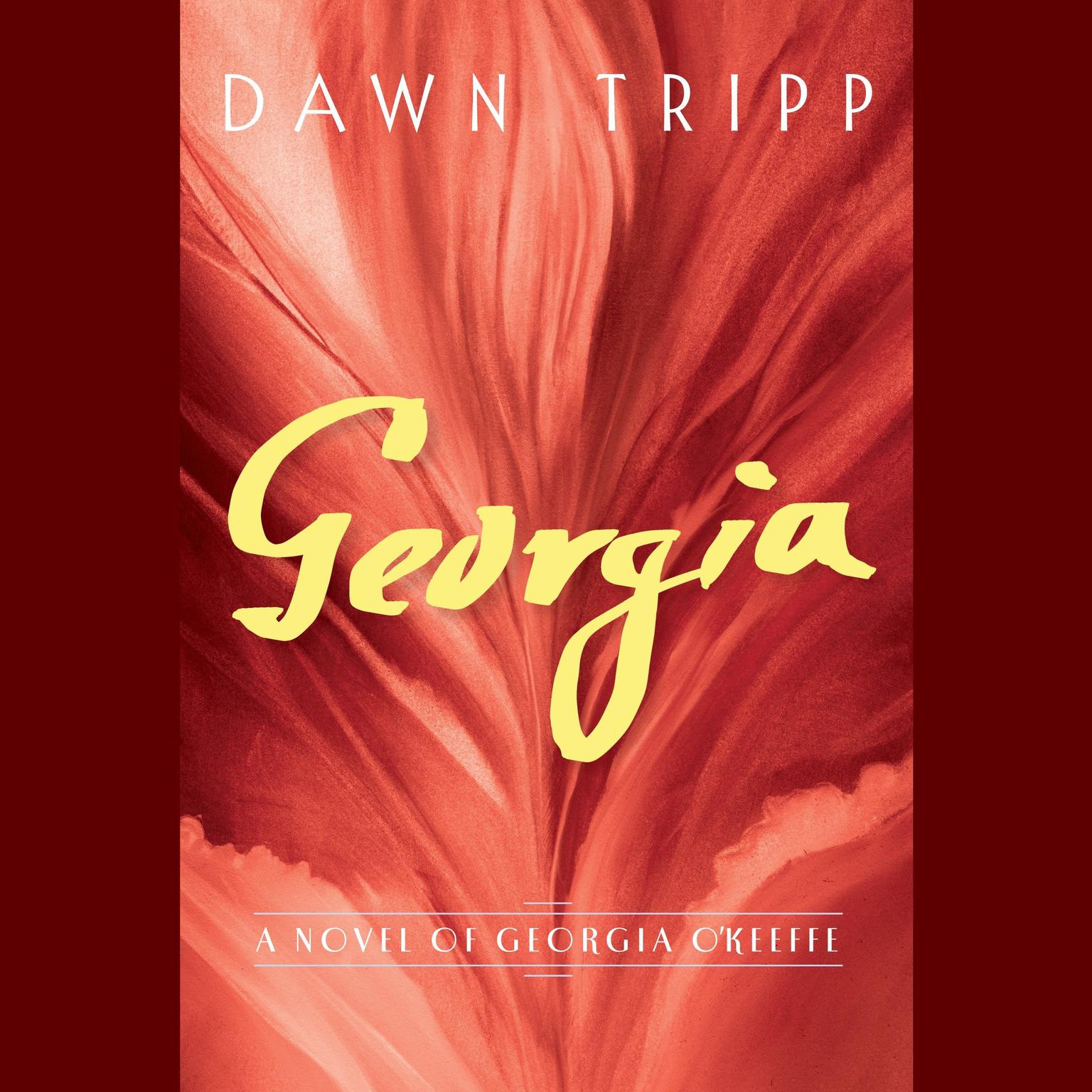 Georgia: A Novel of Georgia OKeeffe Audiobook, by Dawn Tripp