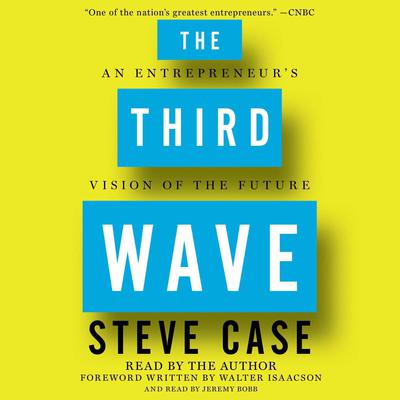 The Third Wave: An Entrepreneur's Vision of the Future Audiobook, by Steve Case