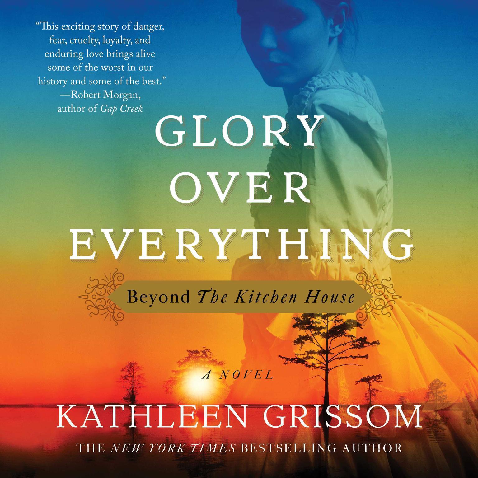 Glory over Everything: Beyond The Kitchen House Audiobook, by Kathleen Grissom