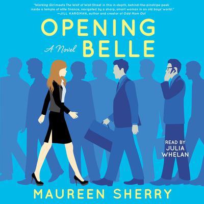 Opening Belle: A Novel Audiobook, by Maureen Sherry