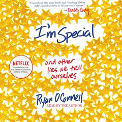 Im Special: And Other Lies We Tell Ourselves Audiobook, by Ryan O'Connell
