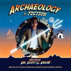 Archaeology in Fiction Audiobook, by Scott C. Viguié