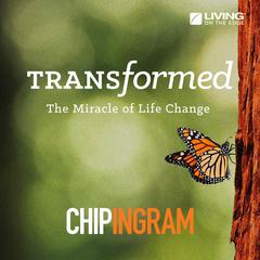 Transformed:: The Miracle of Life Change Audiobook, by Chip Ingram