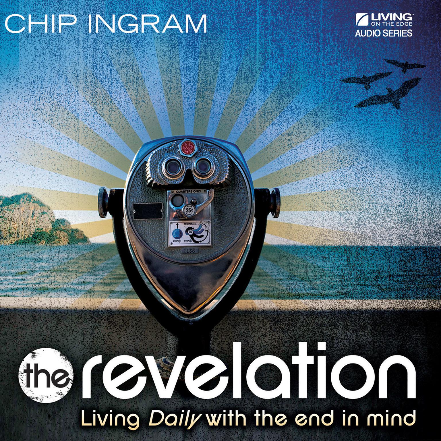 The Revelation: Living Daily with the End in Mind Audiobook, by Chip Ingram