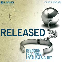 Released: Breaking Free from Legalism and Guilt Audiobook, by Chip Ingram