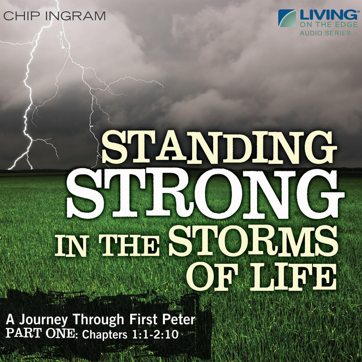 Standing Strong in the Storms of Life: A Journey through First Peter, Part 1 Audiobook, by Chip Ingram