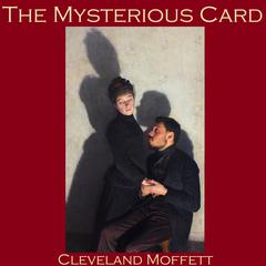 The Mysterious Card: And the Card Unveiled Audiobook, by Cleveland Moffett