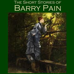 The Short Stories of Barry Pain Audiobook, by Barry Pain