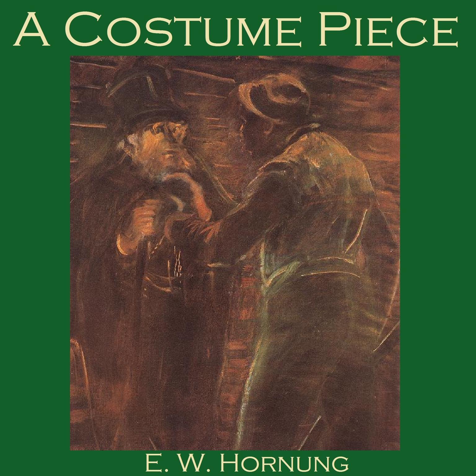 A Costume Piece:  A Raffles Mystery Audiobook, by E. W. Hornung