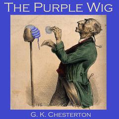 The Purple Wig Audiobook, by G. K. Chesterton