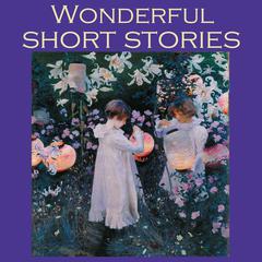 Wonderful Short Stories: Fifty Outstanding Classic Tales Audiobook, by various authors