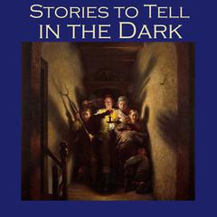 Stories to Tell in the Dark: 50 Terrifying Tales Audiobook, by various authors