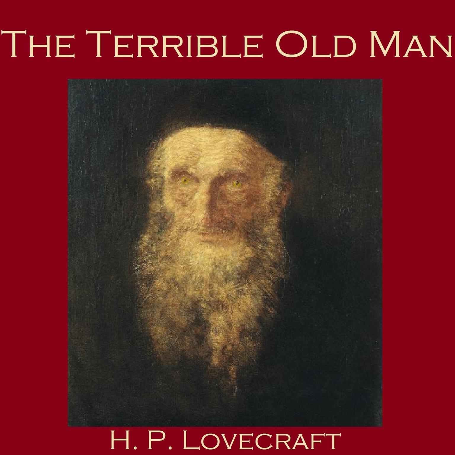 The Terrible Old Man Audiobook, by H. P. Lovecraft