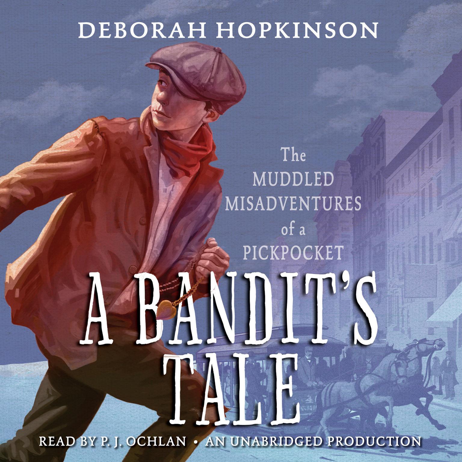 A Bandits Tale: The Muddled Misadventures of a Pickpocket:  The Muddled Misadventures of a Pickpocket Audiobook, by Deborah Hopkinson