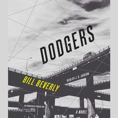 Dodgers: A Novel Audiobook, by Bill Beverly