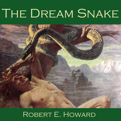 The Dream Snake Audiobook, by Robert E. Howard