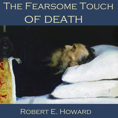 The Fearsome Touch of Death Audiobook, by Robert E. Howard