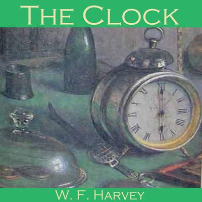 The Clock Audiobook, by W. F.  Harvey