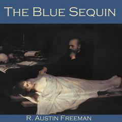 The Blue Sequin Audiobook, by R. Austin Freeman