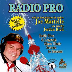 Radio Pro: The Making of an On-Air Personality and What It Takes Audiobook, by Joe Martelle