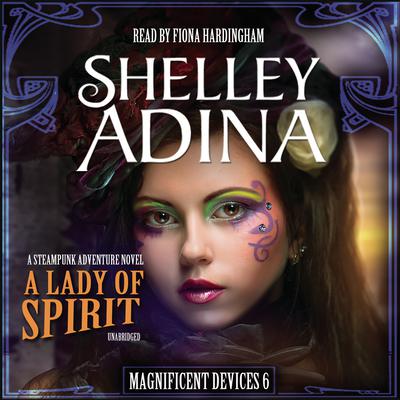 A Lady of Spirit: A Steampunk Adventure Novel Audiobook, by Shelley Adina
