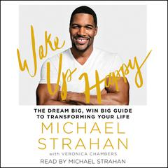 Wake Up Happy: The Dream Big, Win Big Guide to Transforming Your Life Audiobook, by 