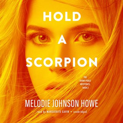Hold a Scorpion Audiobook, by Melodie Johnson Howe