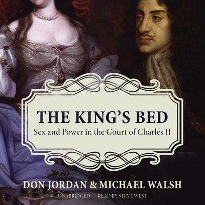 The King’s Bed: Sex and Power in the Court of Charles II Audiobook, by 