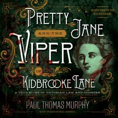 Pretty Jane and the Viper of Kidbrooke Lane: A True Story of Victorian Law and Disorder Audiobook, by Paul Thomas Murphy