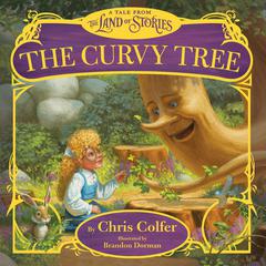 The Curvy Tree: A Tale from the Land of Stories Audiobook, by Chris Colfer