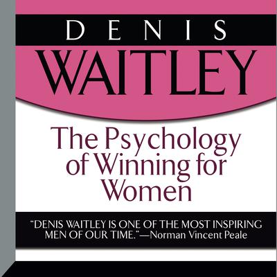 The Psychology of Winning for Women Audiobook, by Denis Waitley