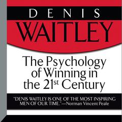 The Psychology of Winning in the 21st Century Audiobook, by Denis Waitley