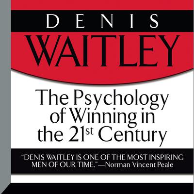 The Psychology of Winning in the 21st Century Audiobook, by Denis Waitley