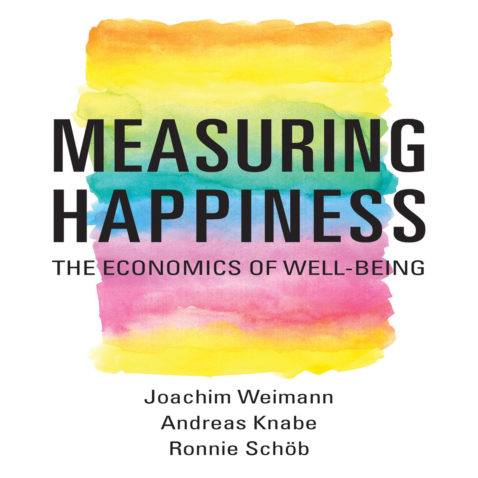 Measuring Happiness: The Economics of Well-Being Audiobook, by Joachim Weimann