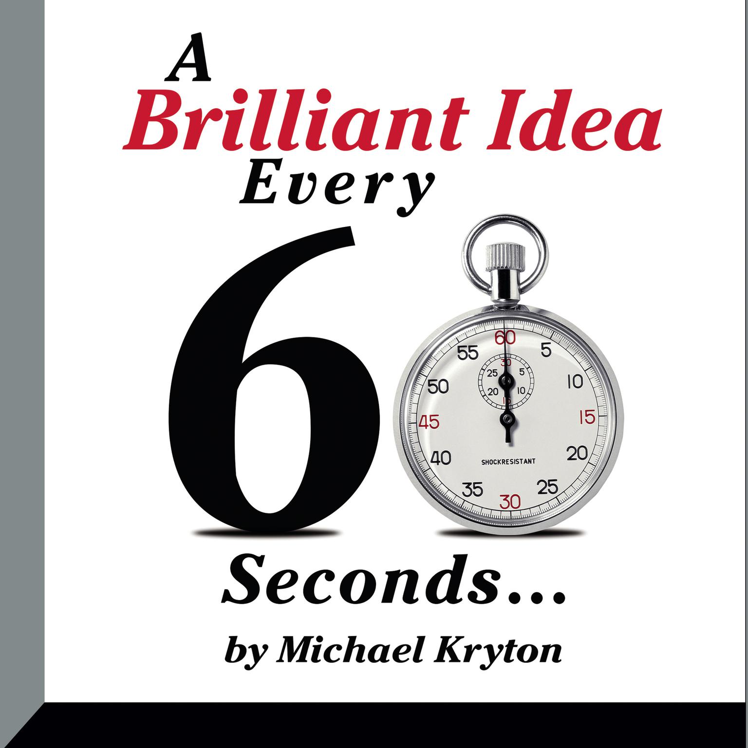 A Brilliant Idea Every 60 Seconds Audiobook, by Michael Kryton