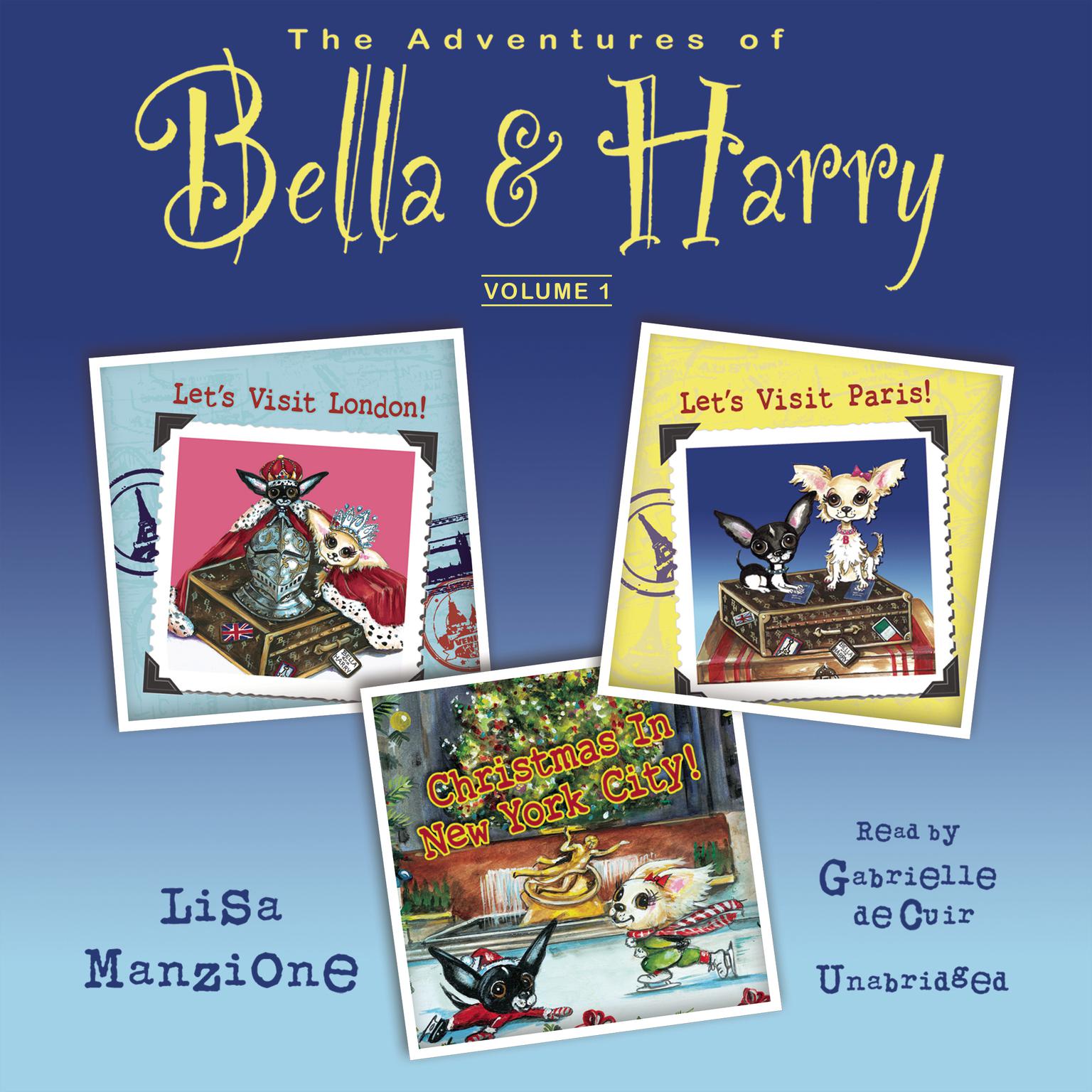 The Adventures of Bella & Harry, Vol. 1: Let’s Visit Paris!, Let’s Visit London!, and Christmas in New York City! Audiobook, by Lisa Manzione