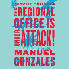 The Regional Office Is Under Attack!: A Novel Audiobook, by 