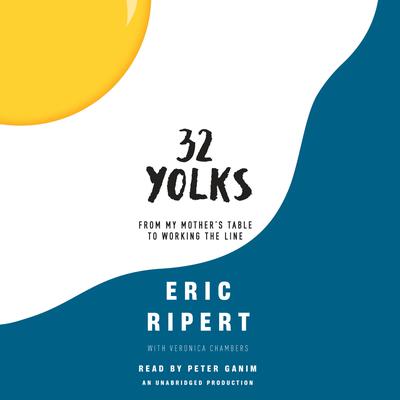 32 Yolks: From My Mother's Table to Working the Line Audiobook, by Eric Ripert