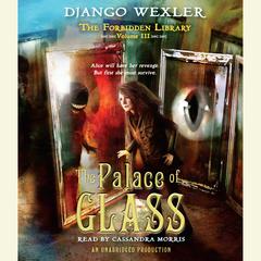 The Palace of Glass: The Forbidden Library: Volume 3 Audiobook, by Django Wexler