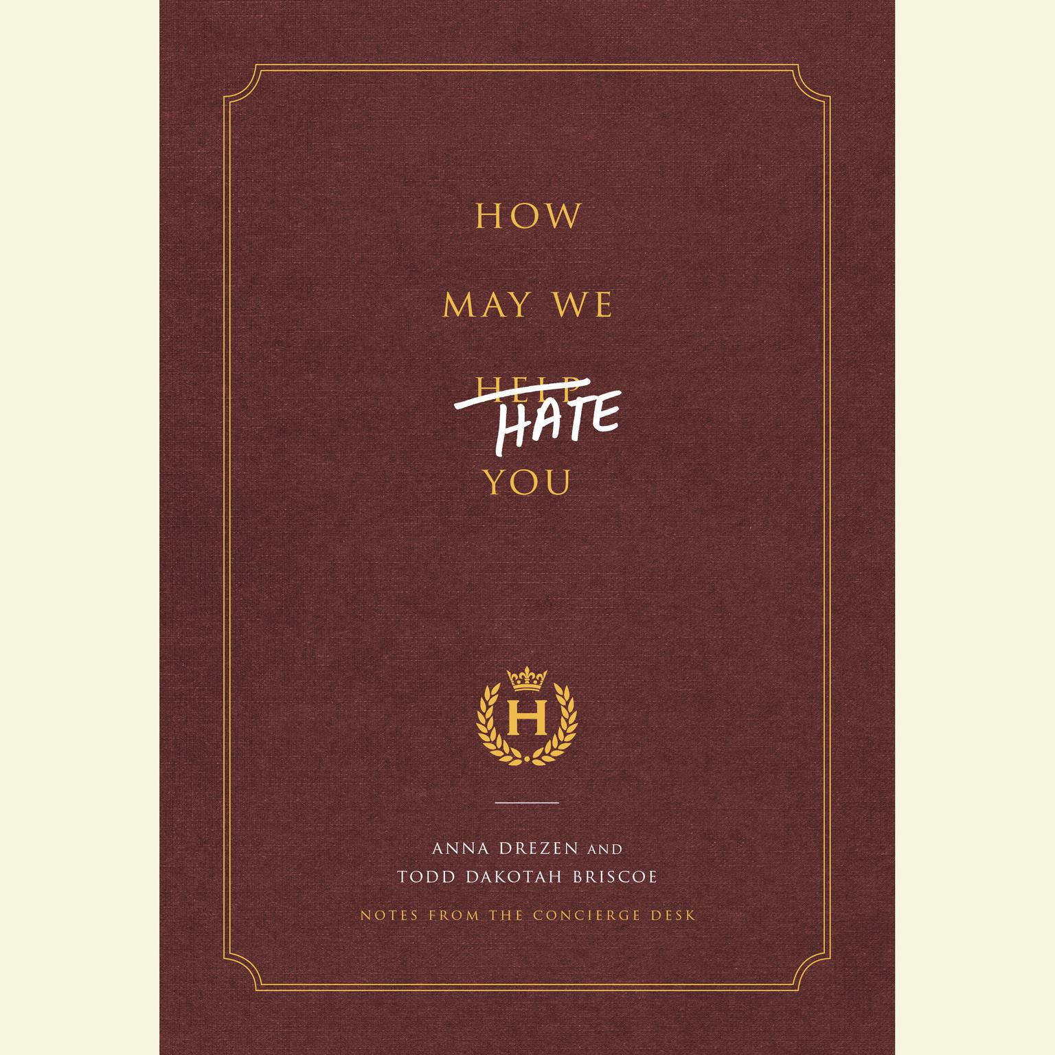 How May We Hate You?: Notes from the Concierge Desk Audiobook, by Anna Drezen