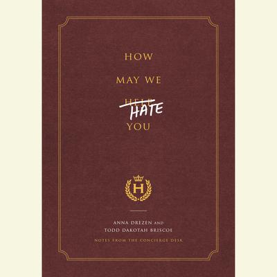 How May We Hate You?: Notes from the Concierge Desk Audiobook, by Anna Drezen