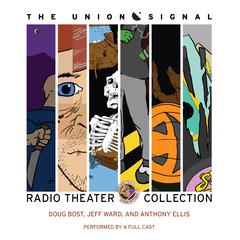 The Union Signal Radio Theater Collection Audiobook, by Doug Bost