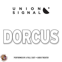 Dorcus: Speculations for Public Radio by Union Signal Radio Theater Audiobook, by Jeff Ward
