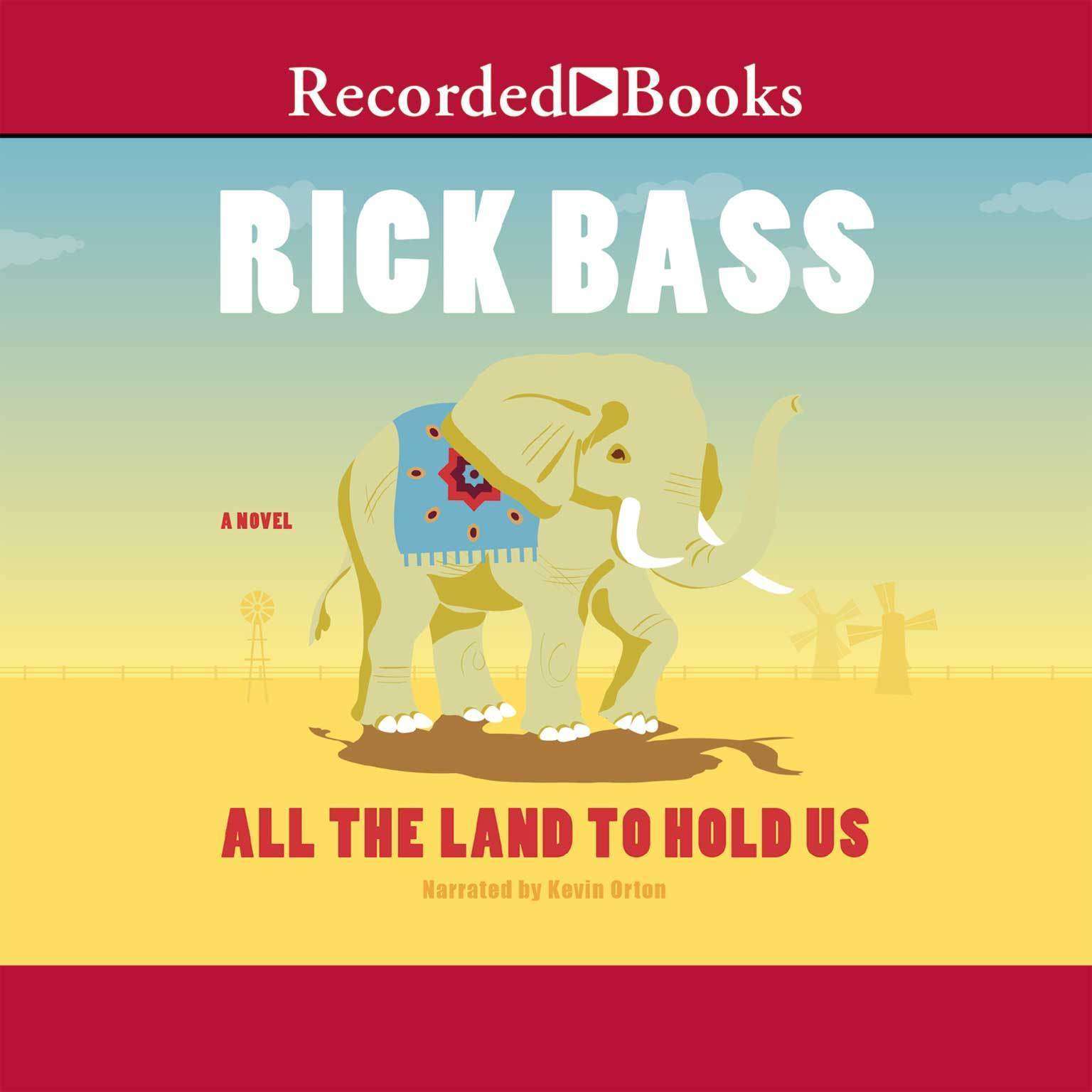 All the Land to Hold Us Audiobook, by Rick Bass