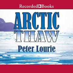 Arctic Thaw: The People of the Whale in a Changing Climate Audiobook, by Peter Lourie