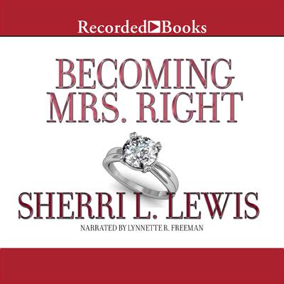 Becoming Mrs. Right Audiobook, by Sherri L. Lewis