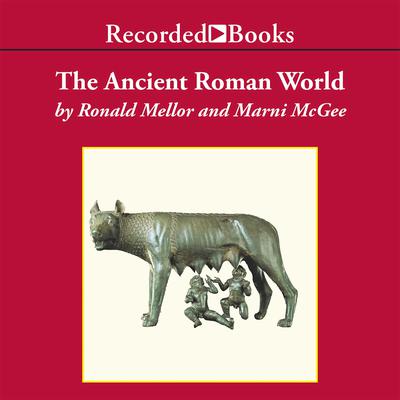 The Ancient Roman World Audiobook, by Ronald Mellor