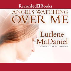 Angels Watching Over Me Audiobook, by Lurlene McDaniel