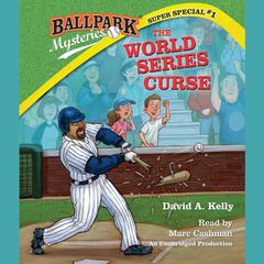 Ballpark Mysteries Super Special #1: The World Series Curse Audiobook, by David A. Kelly