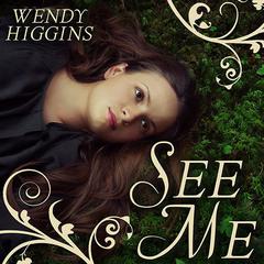 See Me Audiobook, by Wendy Higgins